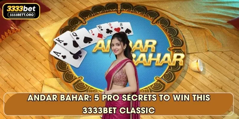 Andar Bahar: 5 Pro Secrets To Win This 3333Bet Classic