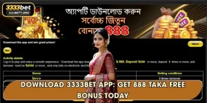 Download 3333Bet app: Get 888 Taka Free Bonus Today