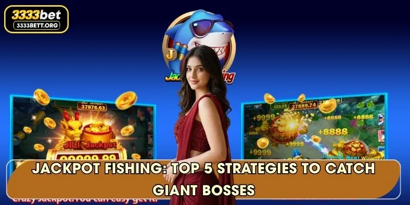 Jackpot Fishing: Top 5 Strategies To Catch Giant Bosses